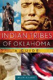 Indian Tribes of Oklahoma: A Guide (The Civilization of the American Indian Series)