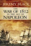 The War of 1812 in the Age of Napoleon (Campaigns and Commanders Series)