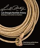 Luis Ortegaâ€™s Rawhide Artistry: Braiding in the California Tradition (The Western Legacies Series)