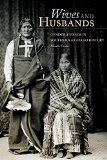 Wives and Husbands: Gender and Age in Southern Arapaho History (New Directions in Native American Studies series)