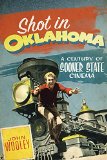 Shot in Oklahoma: A Century of Sooner State Cinema (Stories and Storytellers Series)