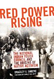 Red Power Rising: The National Indian Youth Council and the Origins of Native Activism (New Directions in Native American Studies series)