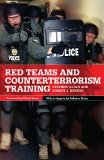 Red Teams and Counterterrorism Training (International and Security Affairs Series)