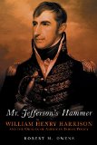 Mr. Jefferson's Hammer: William Henry Harrison and the Origins of American Indian Policy