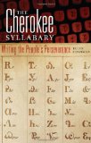 The Cherokee Syllabary: Writing the People's Perseverance (American Indian Literature and Critical Studies Series)