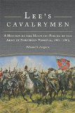 Lee's Cavalrymen: A History of the Mounted Forces of the Army of Northern Virginia, 1861â€“1865