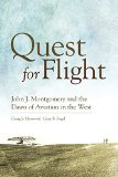 Quest for Flight: John J. Montgomery and the Dawn of Aviation in the West