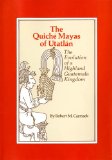 The Quiche Mayas of Utatlan: The Evolution of a Highland Guatemala Kingdom (Civilization of the American Indian Series)
