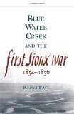 Blue Water Creek and the First Sioux War, 1854â€“1856 (Volume 6) (Campaigns and Commanders Series)