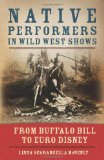 Native Performers in Wild West Shows: From Buffalo Bill to Euro Disney