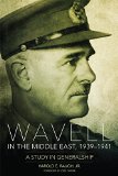Wavell in the Middle East, 1939â€“1941: A Study in Generalship