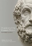 A Lexicon of the Homeric Dialect: Expanded Edition