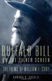 Buffalo Bill on the Silver Screen: The Films of William F. Cody (The William F. Cody Series on the History and Culture of the American West)