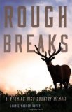 Rough Breaks: A Wyoming High Country Memoir