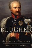 BlÃ¼cher: Scourge of Napoleon (Campaigns and Commanders Series)