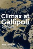 Climax at Gallipoli: The Failure of the August Offensive (Campaigns and Commanders Series)