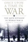 Once Upon a Time in War: The 99th Division in World War II (Campaigns and Commanders Series)