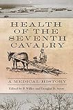 Health of the Seventh Cavalry: A Medical History
