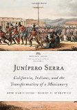 JunÃ­pero Serra: California, Indians, and the Transformation of a Missionary (Volume 3) (Before Gold: California under Spain and Mexico Series)