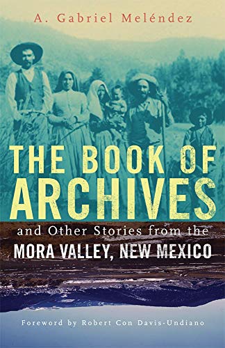Book Cover The Book of Archives and Other Stories from the Mora Valley, New Mexico (Chicana and Chicano Visions of the Américas Series)