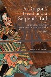 A Dragon's Head and a Serpent's Tail: Ming China and the First Great East Asian War, 1592–1598 (Volume 20) (Campaigns and Commanders Series)