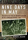 Nine Days in May: The Battles of the 4th Infantry Division on the Cambodian Border, 1967
