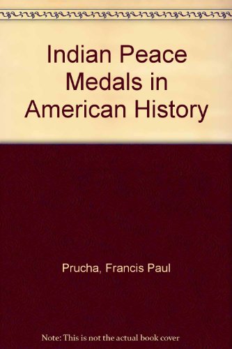 Indian Peace Medals in American History