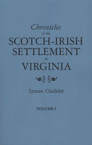 Chronicles of the Scotch-Irish Settlement in Virginia: Extracted from the Original Court Records of Augusta County, 1745-1800