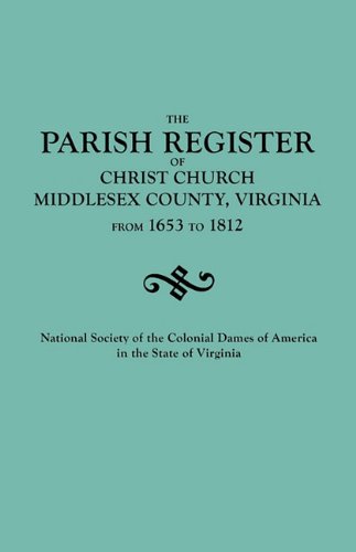 Parish Register of Christ Church, Middlesex County, Virginia, from 1653 to 1812
