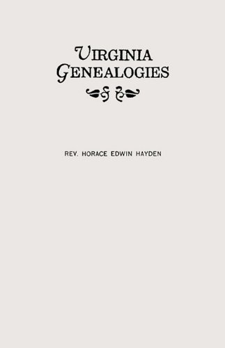 Virginia Genealogies : A Genealogy of the Glassell Family of Scotland and Virginia, Also of the Families of Ball, Brown, Bryan, Conway, Daniel, Ewell, Holladay, Lewis, Littlepage, Moncure, Peyton, Robinson, Scott, Taylor, Wallace, and Others of Virginia a
