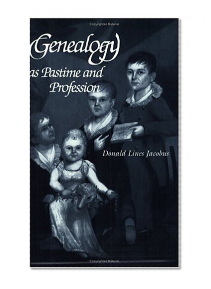 Genealogy as Pastime and Profession, Second Edition
