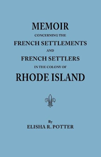 Memoir Concerning the French Settlements and French Settlers in the Colony of Rhode Island