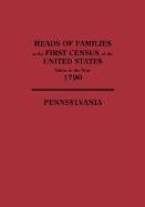 Heads of Families at the First Census of the United States Taken in the Year 1790: Pennsylvania
