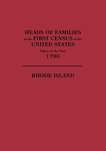 Heads of Families at the First Census of the United States Taken in the Year 1790: RHODE ISLAND