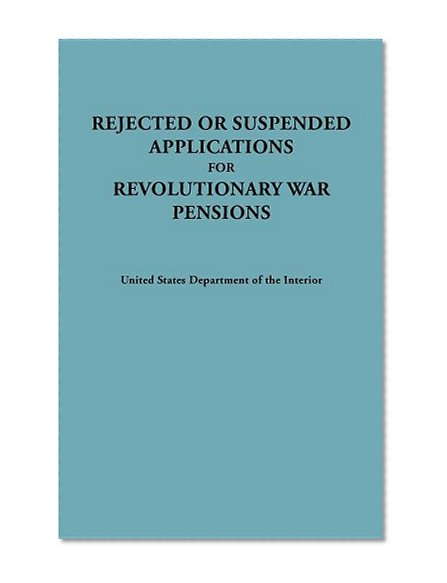 Rejected or Suspended Applications for Revolutionary War Pensions