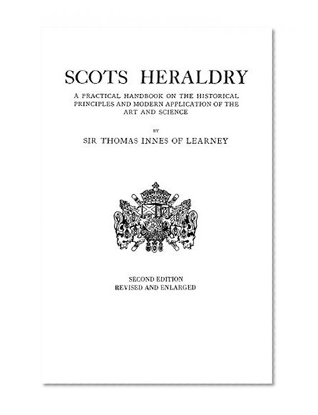 (2960)Scots Heraldry: A Practical Handbook on the Historical Principles and Modern Application of the Art and Science (2nd Edition, Revised & Enlarged)