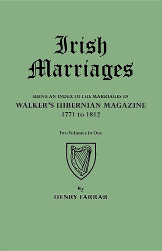 Irish Marriages; Being an Index to the Marriages in Walker's Hibernian Magazine, 1771-1812, With an Appendix from the Notes of Sir Arthur Vicars (2 Volumes in 1)