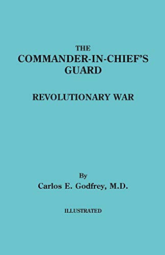 The Commander-In-Chief's Guard. Revolutionary War