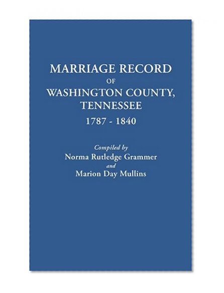 Marriage Record of Washington County, Tennessee, 1787-1840