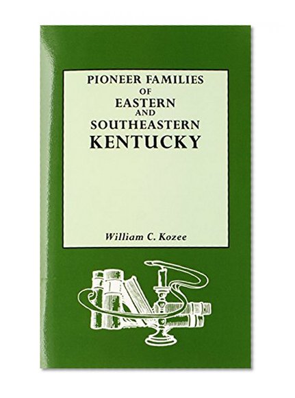 Pioneer Families of Eastern and Southeastern Kentucky