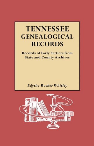 Tennessee Genealogical Records: Records of Early Settlers from State and County