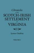 Chronicles of the Scotch-Irish Settlement in Virginia. Extracted from the Original Court Records of Augusta County, 1745-1800. Volume I