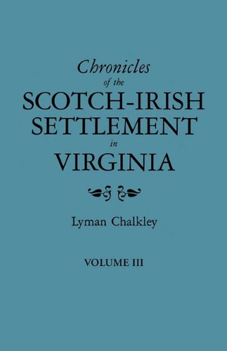 Chronicles of the Scotch-Irish Settlement in Virginia. Extracted from the Original Court Records of Augusta County, 1745-1800. Volume III