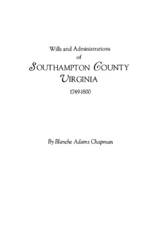 Wills and Administrations of Southampton County, Virginia, 1749-1800