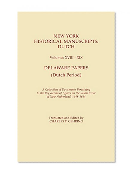 New York Historical Manuscripts : Dutch Volumes XVIII-XIX. Delaware Papers (Dutch Period, 1646-1664) (#2155)