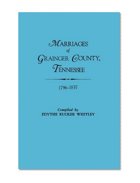 Marriages of Grainger County, Tennessee, 1796-1837 (6321)