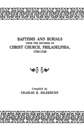 Baptisms and Burials from the Records of Christ Church, Philadelphia, 1709-1760