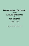 Topographical Dictionary of 2885 English Emigrants to New England, 1620-1650