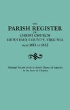 Parish Register of Christ Church, Middlesex County, Virginia, from 1653 to 1812