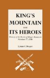 King's Mountain and Its Heroes: History of the Battle of King's Mountain, October